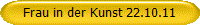 Frau in der Kunst 22.10.11